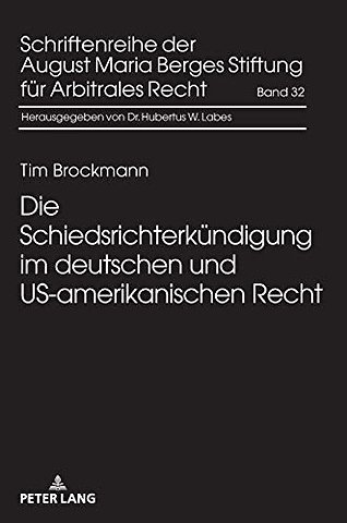 Die Schiedsrichterkuendigung im deutschen und US-amerikanischen Recht