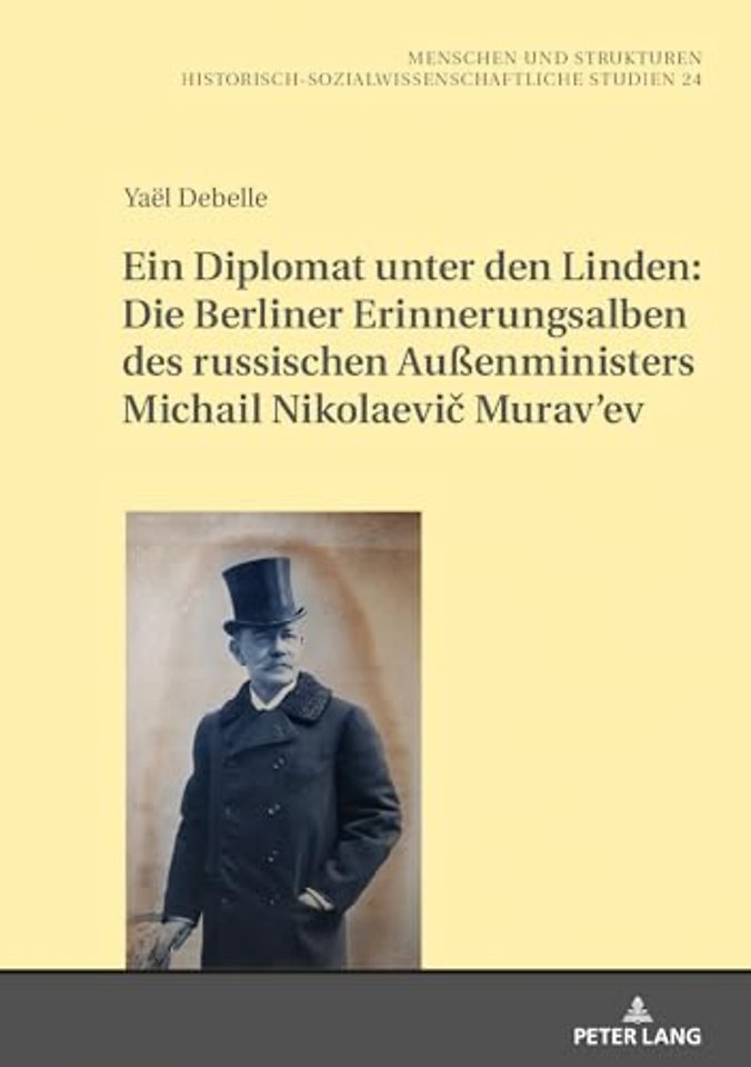 Ein Diplomat Unter Den Linden: Die Berliner Erinnerungsalben Des Russischen Außenministers Michail Nikolaevič Murav'ev (1845-1900)