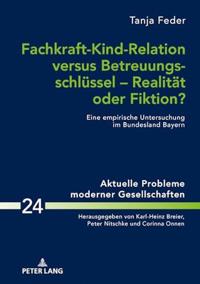 Fachkraft-Kind-Relation versus Betreuungsschluessel - Realitaet oder Fiktion?
