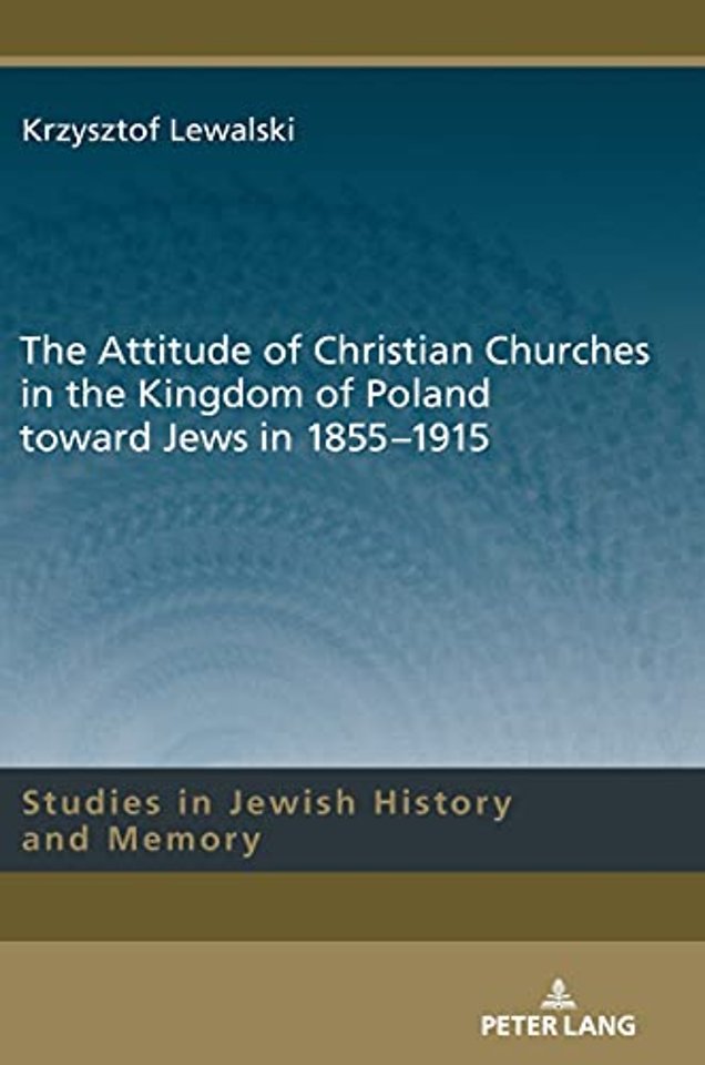 The Attitude of Christian Churches in the Kingdom of Poland toward Jews in 1855–1915