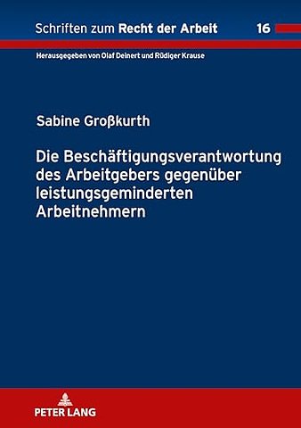 Die Beschaeftigungsverantwortung des Arbeitgebers gegenueber leistungsgeminderten Arbeitnehmern