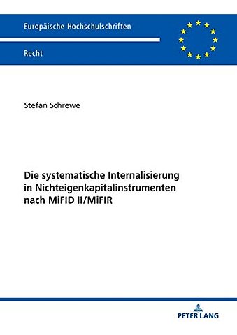 Die Systematische Internalisierung in Nichteigenkapitalinstrumenten Nach Mifid II/Mifir