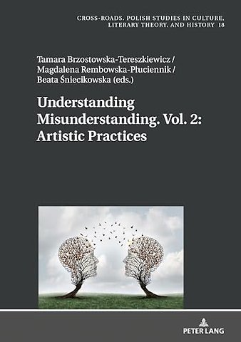 Understanding Misunderstanding. Vol. 2: Artistic Practices