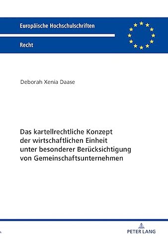 Das Kartellrechtliche Konzept Der Wirtschaftlichen Einheit Unter Besonderer Beruecksichtigung Von Gemeinschaftsunternehmen