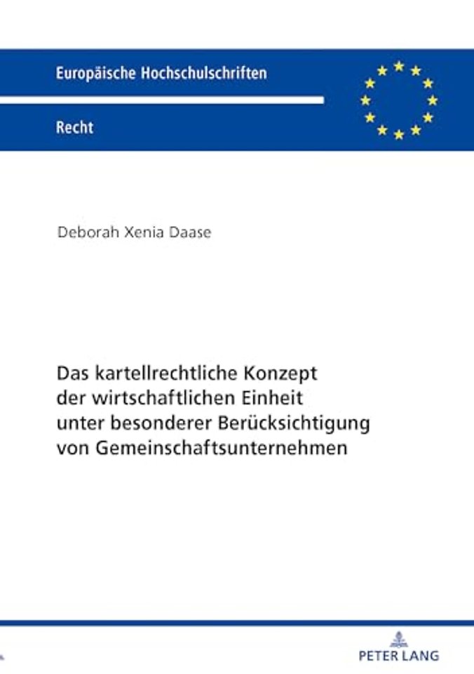 Das Kartellrechtliche Konzept Der Wirtschaftlichen Einheit Unter Besonderer Beruecksichtigung Von Gemeinschaftsunternehmen