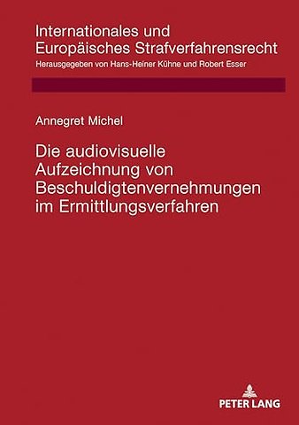 Die Audiovisuelle Aufzeichnung Von Beschuldigtenvernehmungen Im Ermittlungsverfahren