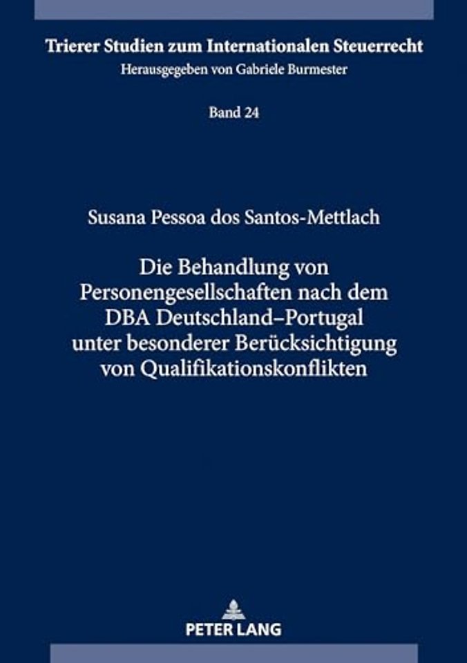 Die Behandlung von Personengesellschaften nach dem DBA Deutschland-Portugal unter besonderer Beruecksichtigung von Qualifikationskonflikten