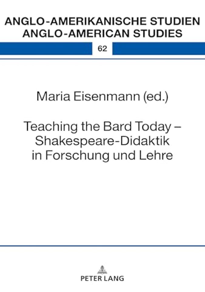 Teaching the Bard Today – Shakespeare-Didaktik in Forschung und Lehre