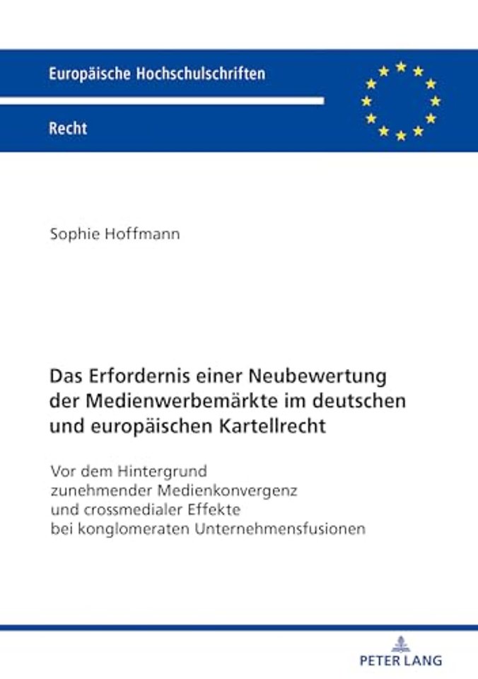 Das Erfordernis einer Neubewertung der Medienwerbemaerkte im deutschen und europaeischen Kartellrecht