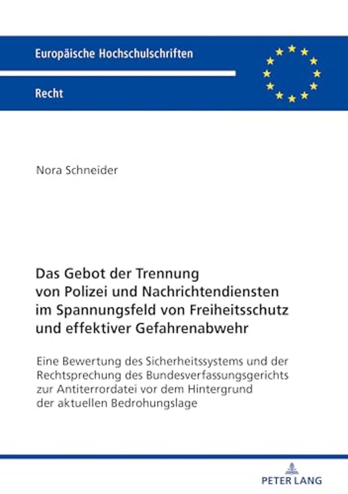 Das Gebot Der Trennung Von Polizei Und Nachrichtendiensten Im Spannungsfeld Von Freiheitsschutz Und Effektiver Gefahrenabwehr