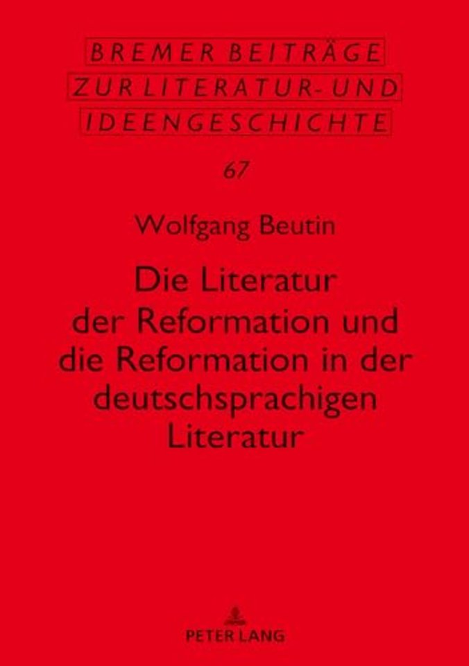 Die Literatur Der Reformation Und Die Reformation in Der Deutschsprachigen Literatur