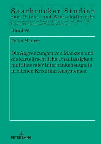 Die Abgrenzungen Von Maerkten Und Die Kartellrechtliche Unzulaessigkeit Multilateraler Interbankenentgelte in Offenen Kreditkartensystemen