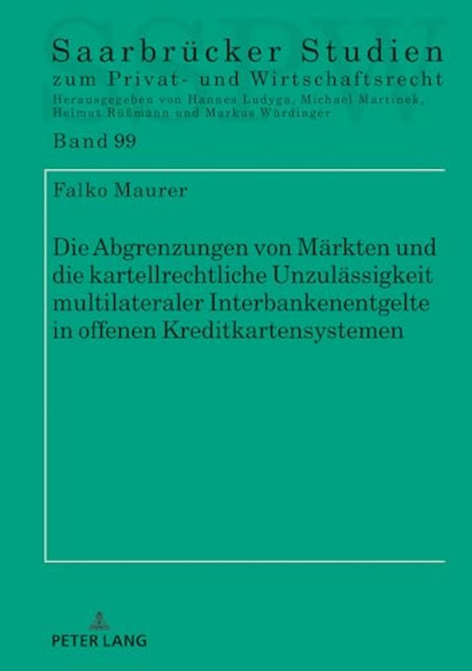 Die Abgrenzungen Von Maerkten Und Die Kartellrechtliche Unzulaessigkeit Multilateraler Interbankenentgelte in Offenen Kreditkartensystemen