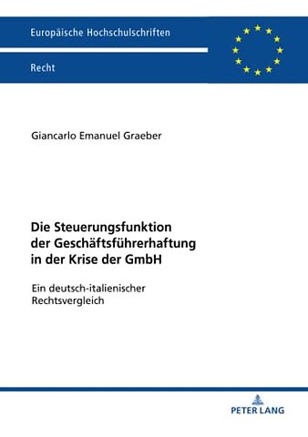 Die Steuerungsfunktion Der Geschaeftsfuehrerhaftung in Der Krise Der Gmbh