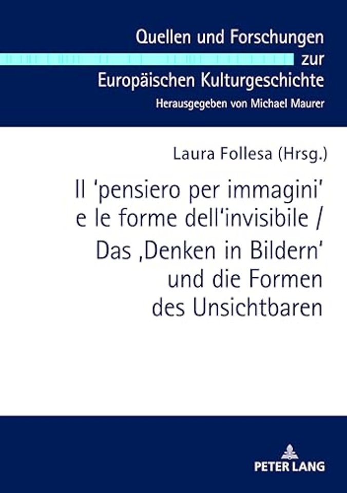 Il ʻpensiero Per Immaginiʼ E Le Forme Dell'invisibile / Das 'Denken in Bildern' Und Die Formen Des Unsichtbaren