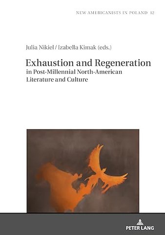 Exhaustion and Regeneration in Post-Millennial North-American Literature and Culture