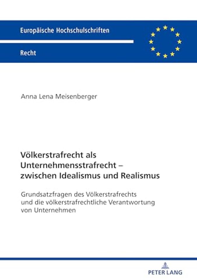 Voelkerstrafrecht ALS Unternehmensstrafrecht - Zwischen Idealismus Und Realismus