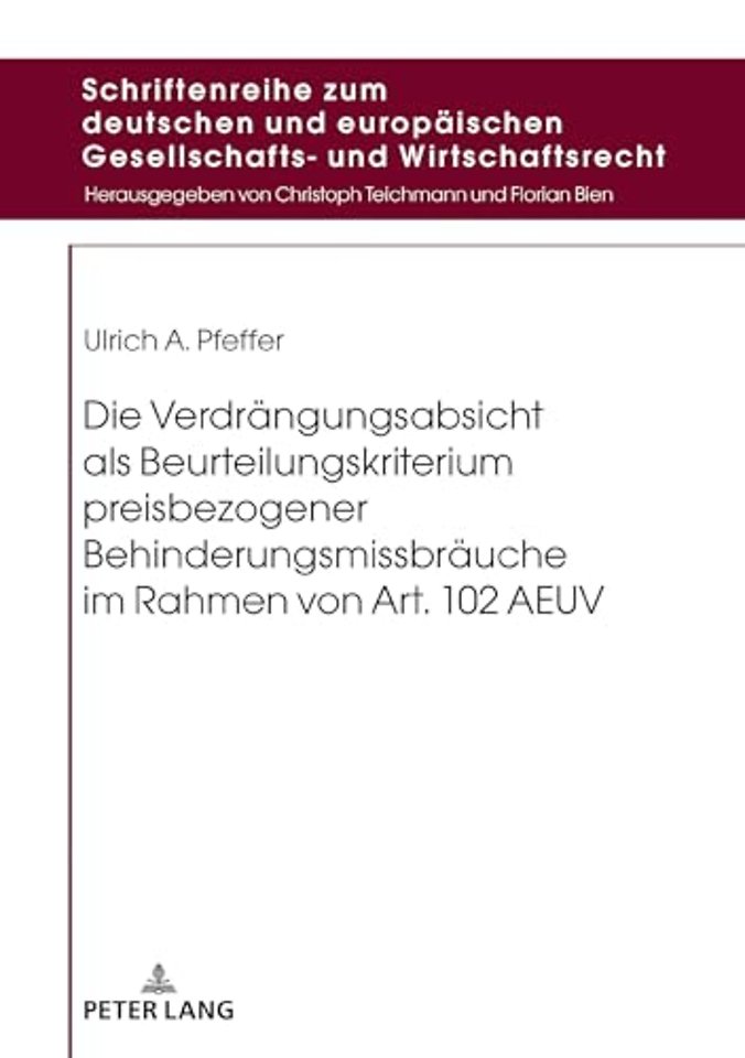 Die Verdraengungsabsicht als Beurteilungskriterium preisbezogener Behinderungsmissbraeuche im Rahmen von Art. 102 AEUV