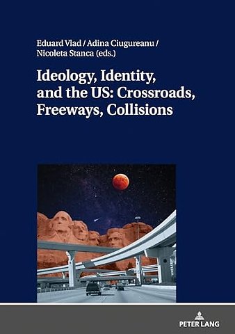 Ideology, Identity, and the US: Crossroads, Freeways, Collisions