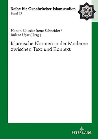 Islamische Normen in Der Moderne Zwischen Text Und Kontext