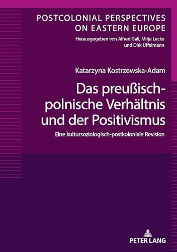 Das Preußisch-Polnische Verhaeltnis Und Der Positivismus