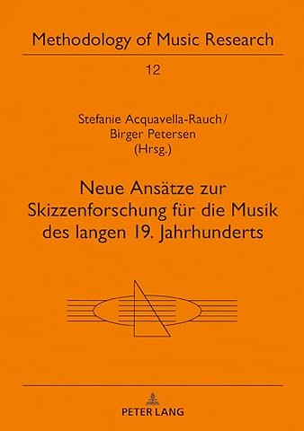 Neue Ansaetze Zur Skizzenforschung Fuer Die Musik Des Langen 19. Jahrhunderts