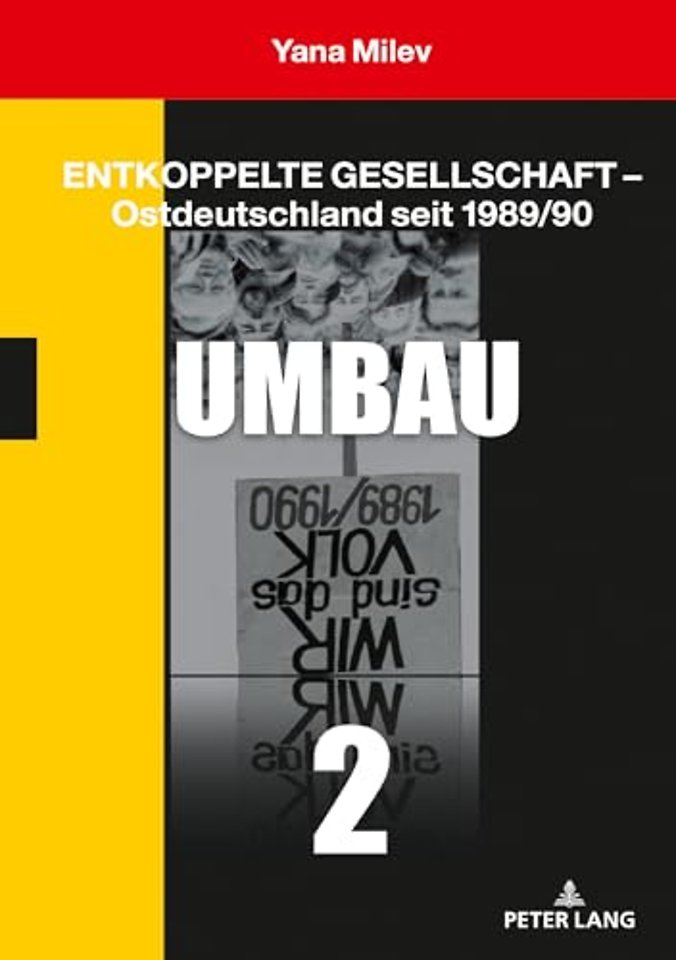 Entkoppelte Gesellschaft - Ostdeutschland seit 1989/90
