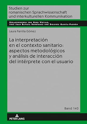La Interpretacion En El Contexto Sanitario: Aspectos Metodologicos Y Analisis de Interaccion del Interprete Con El Usuario
