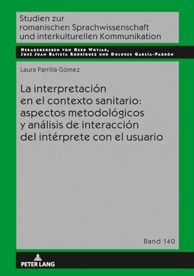 La Interpretacion En El Contexto Sanitario: Aspectos Metodologicos Y Analisis de Interaccion del Interprete Con El Usuario