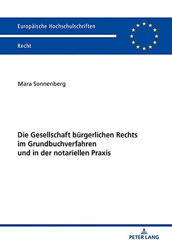 Die Gesellschaft Buergerlichen Rechts Im Grundbuchverfahren Und in Der Notariellen PRAXIS