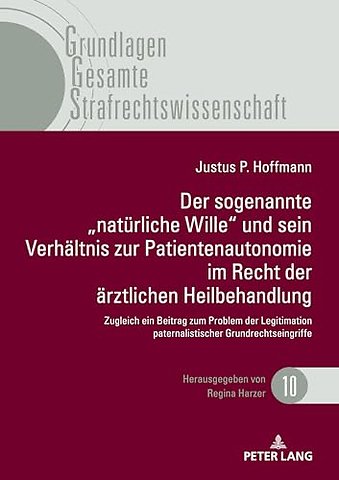 Der Sogenannte "Natuerliche Wille Und Sein Verhaeltnis Zur Patientenautonomie Im Recht Der Aerztlichen Heilbehandlung