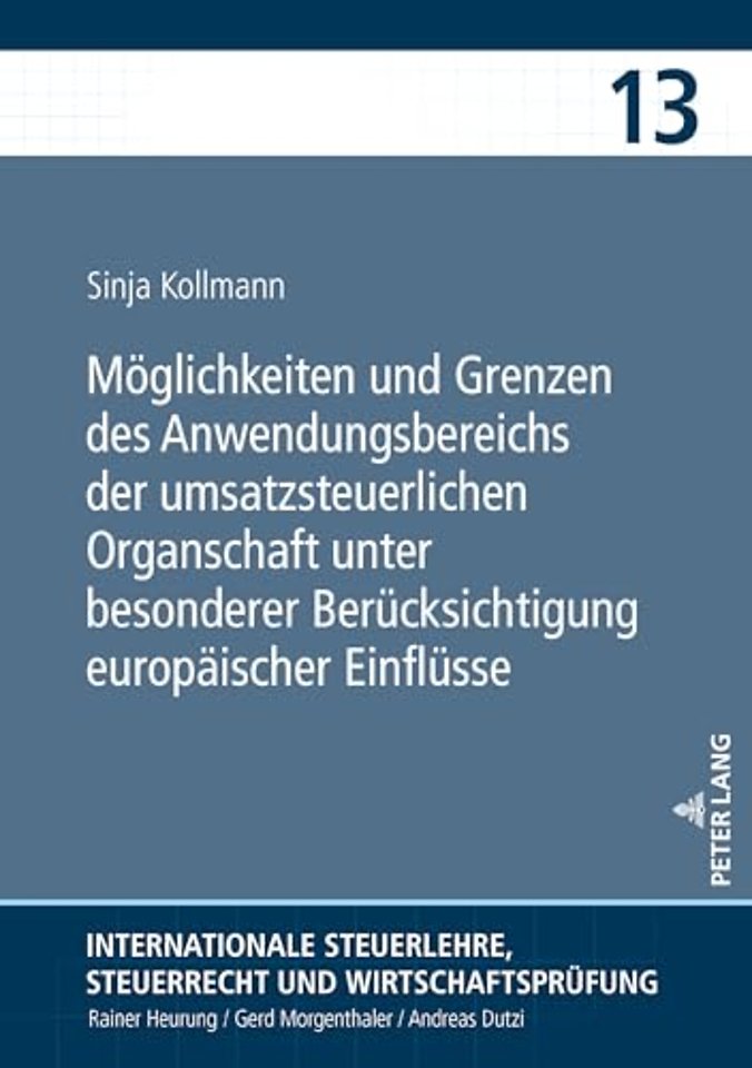 Moeglichkeiten und Grenzen des Anwendungsbereichs der umsatzsteuerlichen Organschaft unter besonderer Beruecksichtigung europaeischer Einfluesse