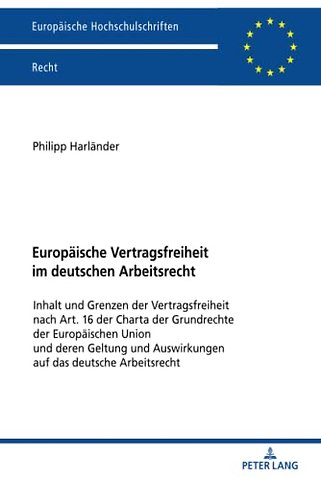 Europaeische Vertragsfreiheit im deutschen Arbeitsrecht