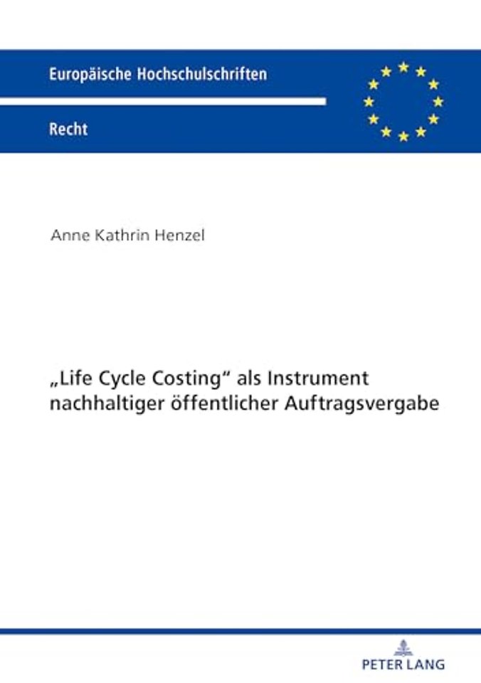 Life Cycle Costing als Instrument nachhaltiger oeffentlicher Auftragsvergabe