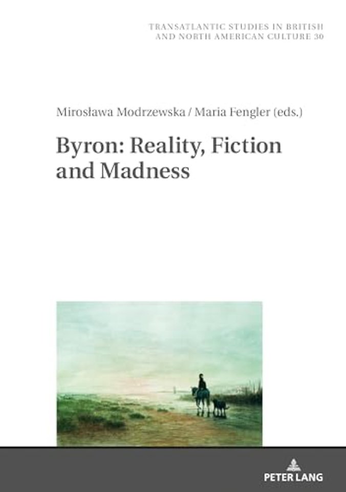 Byron: Reality, Fiction and Madness