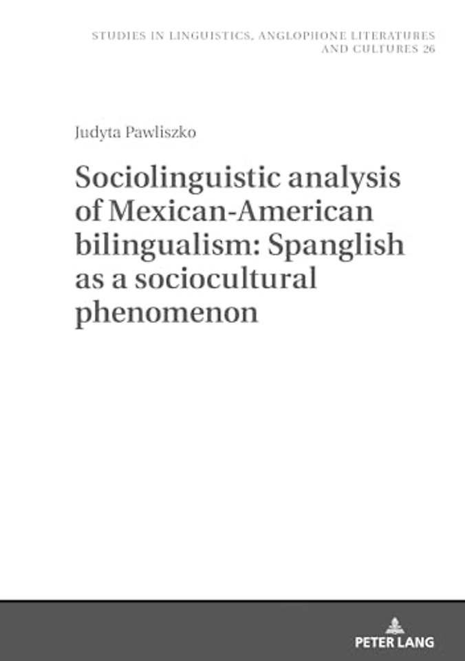 Sociolinguistic analysis of Mexican-American bilingualism: Spanglish as a sociocultural phenomenon