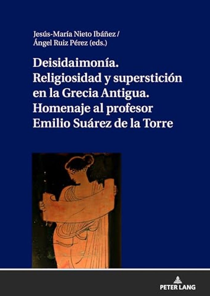 Deisidaimonia. Religiosidad y supersticion en la Grecia Antigua. Homenaje al profesor Emilio Suarez de la Torre