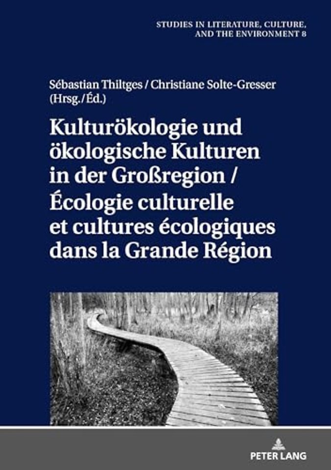 Kulturoekologie Und Oekologische Kulturen in Der Großregion / Ecologie Culturelle Et Cultures Ecologiques Dans La Grande Region
