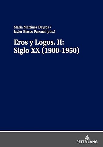 Eros Y Logos. II: Siglo XX (1900-1950)