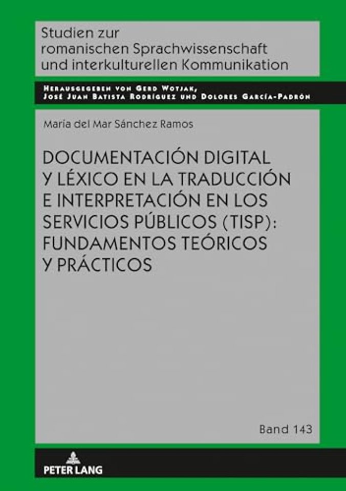 Documentacion Digital Y Lexico En La Traduccion E Interpretacion En Los Servicios Publicos (Tisp): Fundamentos Teoricos Y Practicos