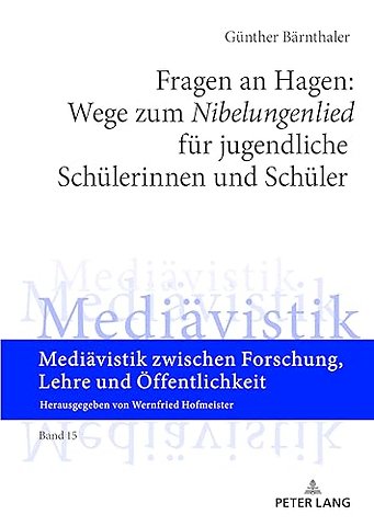 Fragen an Hagen: Wege Zum «Nibelungenlied» Fuer Jugendliche Schuelerinnen Und Schueler