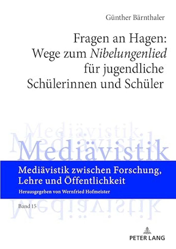 Fragen an Hagen: Wege Zum «Nibelungenlied» Fuer Jugendliche Schuelerinnen Und Schueler