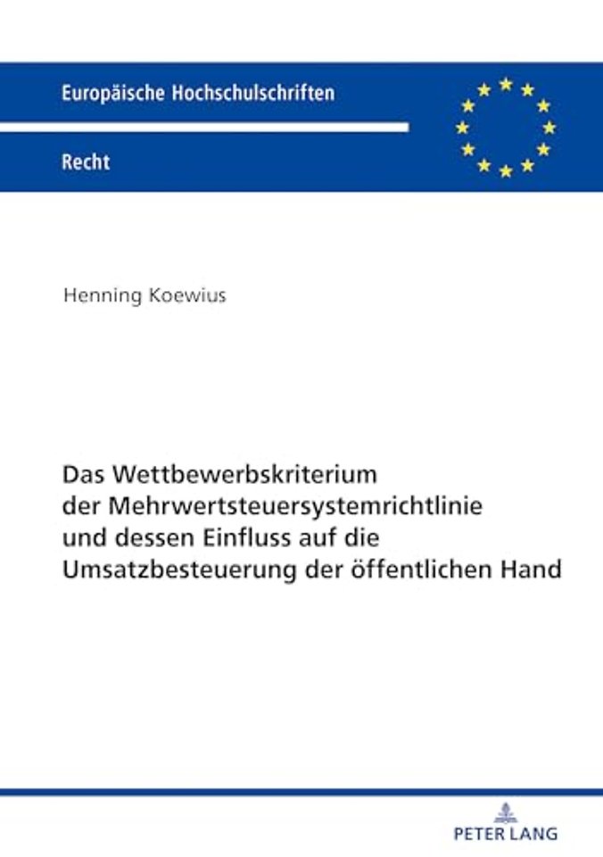 Das Wettbewerbskriterium Der Mehrwertsteuersystemrichtlinie Und Dessen Einfluss Auf Die Umsatzbesteuerung Der Oeffentlichen Hand