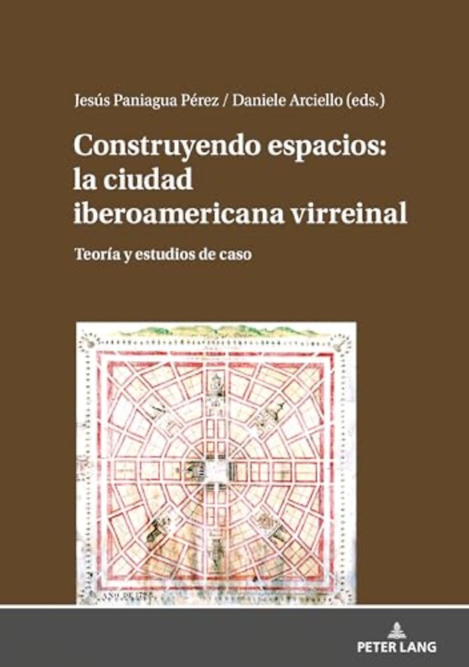 Construyendo Espacios: La Ciudad Iberoamericana Virreinal