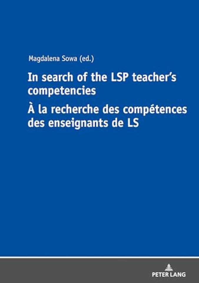 In Search of the LSP Teacher’s Competencies A la recherche des competences des enseignants de LS