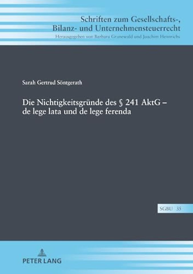 Die Nichtigkeitsgruende des § 241 AktG - de lege lata und de lege ferenda