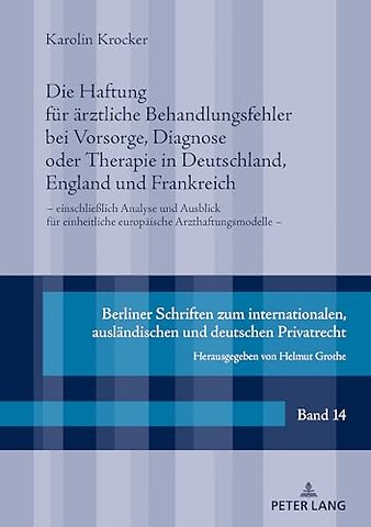 Die Haftung fuer aerztliche Behandlungsfehler bei Vorsorge, Diagnose oder Therapie in Deutschland, England und Frankreich