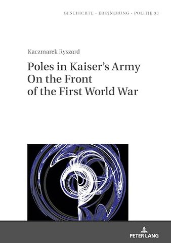 Poles in Kaiser’s Army On the Front of the First World War