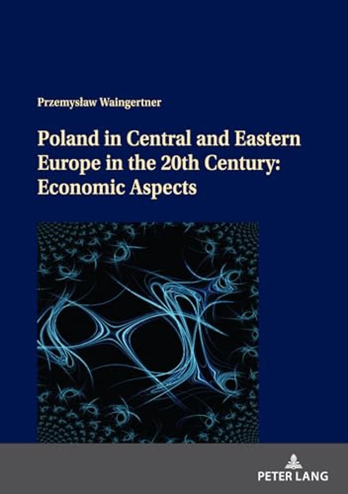 Poland in Central and Eastern Europe in the 20th Century: Economic Aspects
