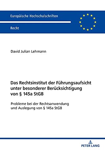 Das Rechtsinstitut Der Fuehrungsaufsicht Unter Besonderer Beruecksichtigung Von § 145a StGB